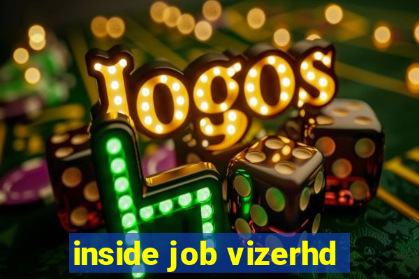 inside job vizerhd